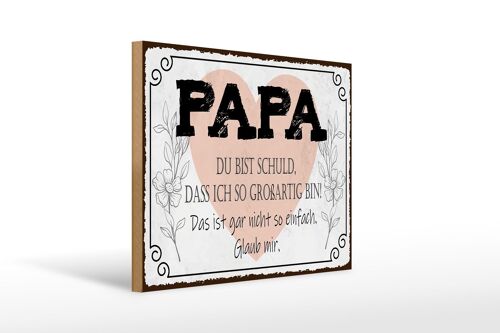 Holzschild Spruch 40x30cm Papa du schuld ich so großartig Schild
