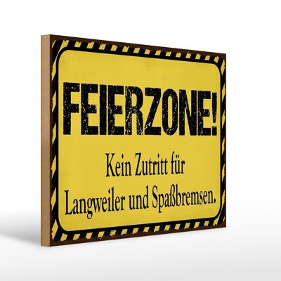 Holzschild Spruch 40x30cm Feierzone Kein Zutritt für Deko Schild