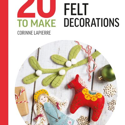 Libro sulle decorazioni festive in feltro (tutte le nuove 20 serie da realizzare)