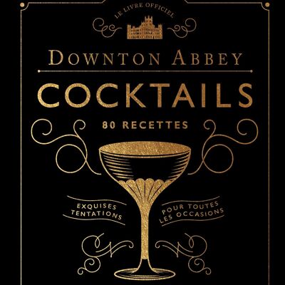 Le livre des cocktails de downton abbey