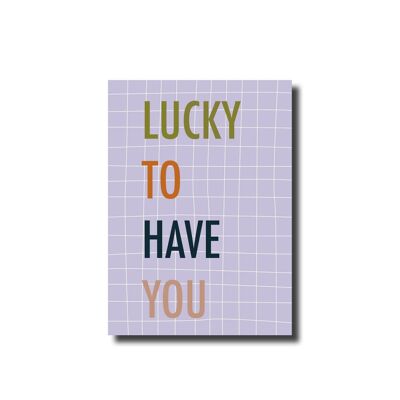 Postcard lucky to have you