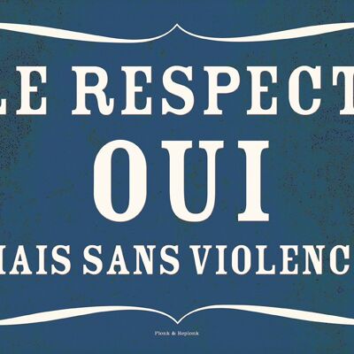 Panonceau - Le respect: oui mais sans violence