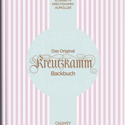 El libro de repostería original de Kreutzkamm. De recetas básicas al verdadero arte pastelero