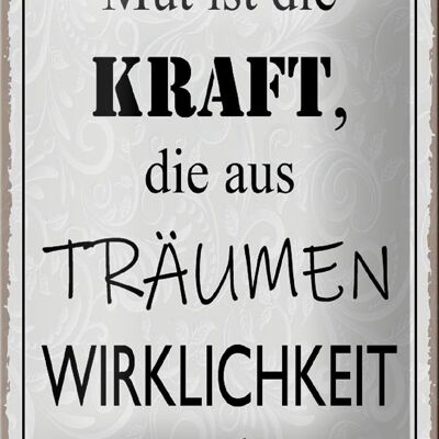 Blechschild Spruch 12x18cm Mut ist Kraft aus Träumen Dekoration