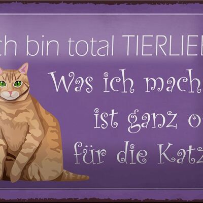 Blechschild Spruch 18x12cm bin total tierlieb oft für Katze Dekoration