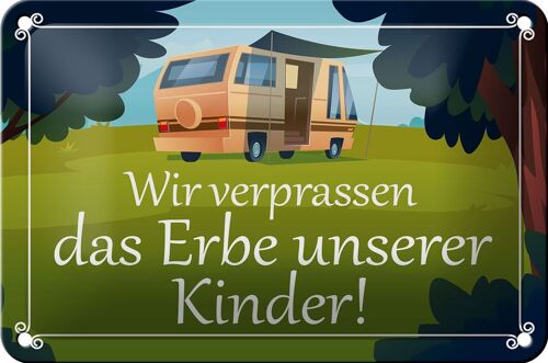 Blechschild Spruch 18x12cm verpassen Erbe unserer Kinder Dekoration