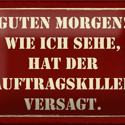 Blechschild Spruch 18x12cm Morgen Auftragskiller versagt Dekoration