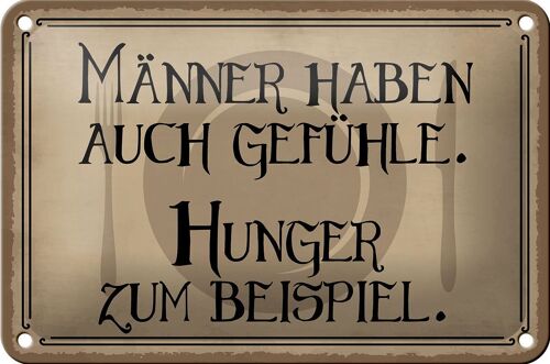 Blechschild Spruch 18x12cm Männer haben auch Gefühle Hunger Dekoration