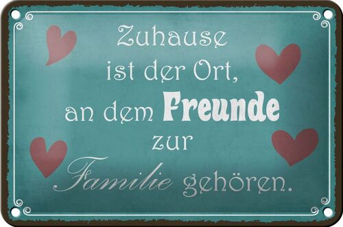 Blechschild Spruch 18x12cm Zuhause Ort Freunde zur Familie Dekoration