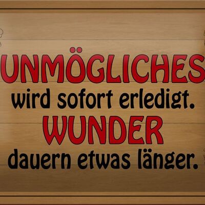 Blechschild Spruch 18x12cm Unmögliches sofort Wunder dauern Dekoration