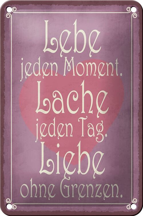 Blechschild Spruch 12x18cm Lebe jeden Moment Lache Liebe Dekoration