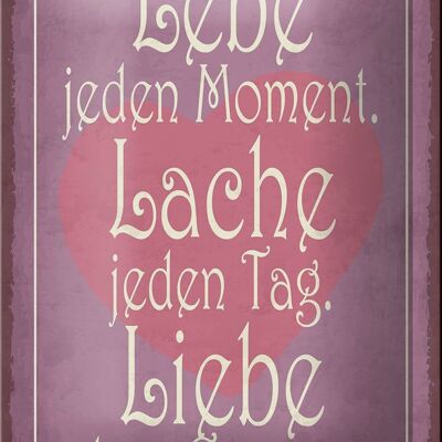 Blechschild Spruch 12x18cm Lebe jeden Moment Lache Liebe Dekoration