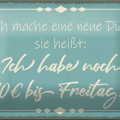 Blechschild Spruch 18x12cm mache Diät noch 10 bis Freitag Dekoration