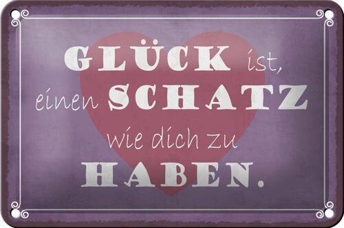 Blechschild Spruch 18x12cm Glück ist Schatz dich zu haben Dekoration