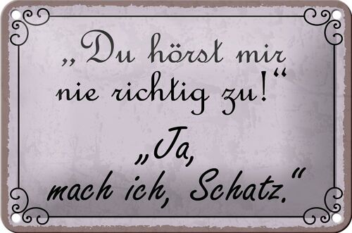 Blechschild Spruch 18x12cm du hörst mir nicht richtig zu Dekoration