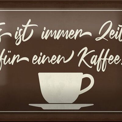 Blechschild Spruch 18x12cm ist immer Zeit für einen Kaffee Dekoration