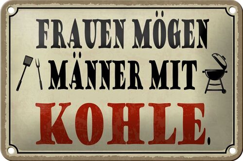 Blechschild Spruch 18x12cm Frauen mögen Männer mit Kohle Dekoration