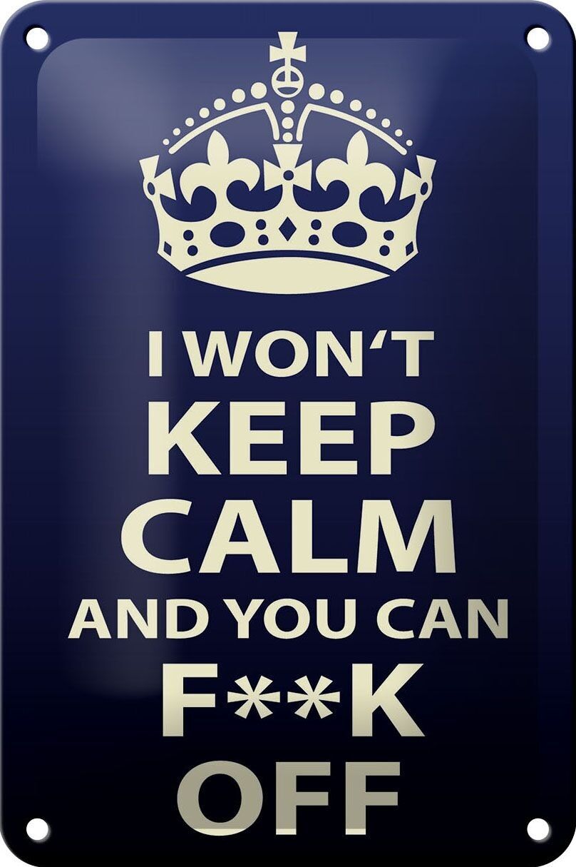 Blechschild Spruch 12x18cm i won`t Keep Calm and you F**K Dekoration