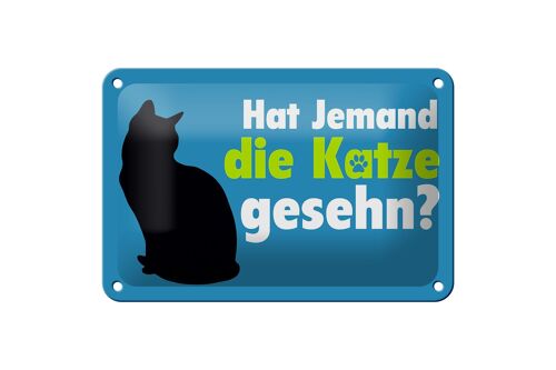 Blechschild Spruch 18x12cm hat jemand die Katze gesehn Dekoration