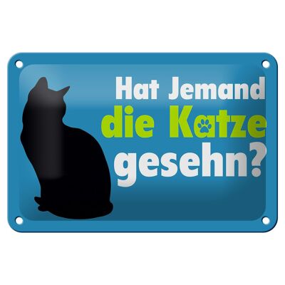 Blechschild Spruch 18x12cm hat jemand die Katze gesehn Dekoration