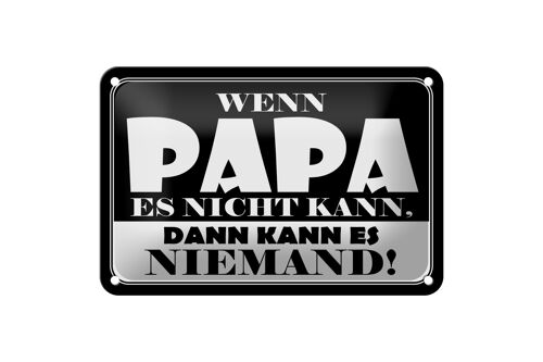 Blechschild Spruch 18x12cm Wenn Papa es nicht kann Dekoration