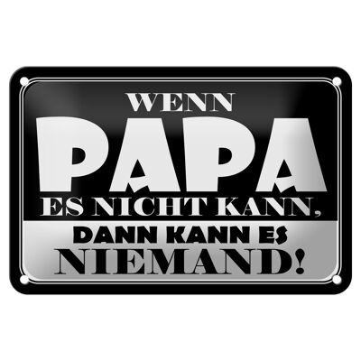 Blechschild Spruch 18x12cm Wenn Papa es nicht kann Dekoration