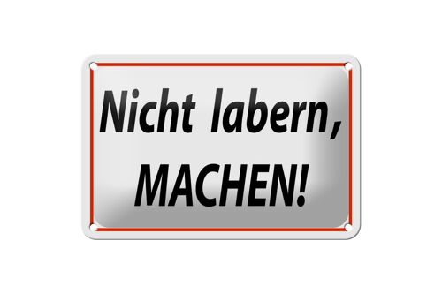 Blechschild Spruch 18x12cm Nicht labern machen Dekoration