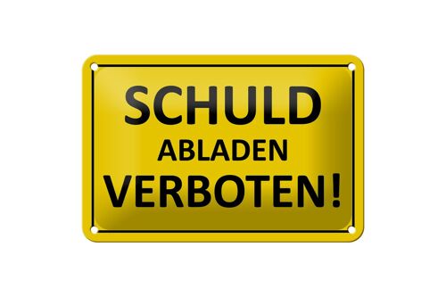 Blechschild Hinweis 18x12cm Schuld abladen verboten Dekoration