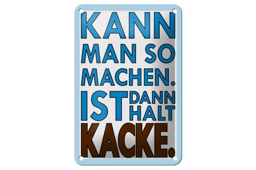 Blechschild Spruch 12x18cm Kann man so machen Dekoration