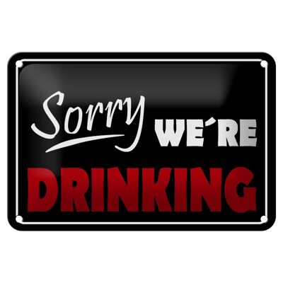 Blechschild Spruch 18x12cm Sorry we´re drinking Dekoration