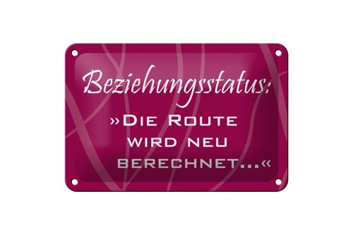 Blechschild Spruch 18x12cm Beziehungsstatus Route Dekoration