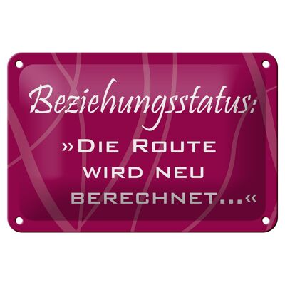 Blechschild Spruch 18x12cm Beziehungsstatus Route Dekoration