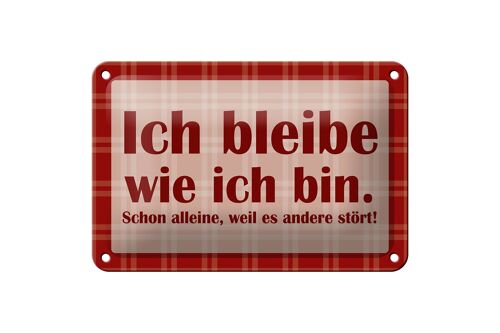 Blechschild Spruch 18x12cm Ich bleibe wie ich bin Dekoration