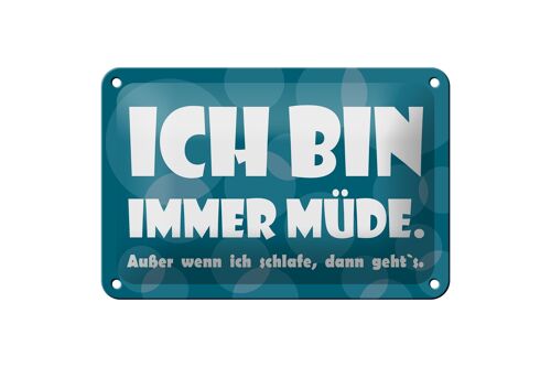 Blechschild Spruch 18x12cm Ich bin immer müde Dekoration