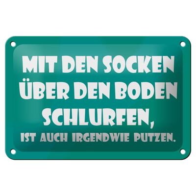 Blechschild Spruch 18x12cm Mit den Socken über den Boden Dekoration