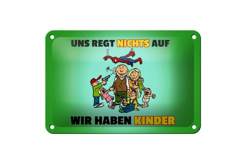 Blechschild Spuch 18x12cm Uns regt nichts auf wir haben Kinder Schild