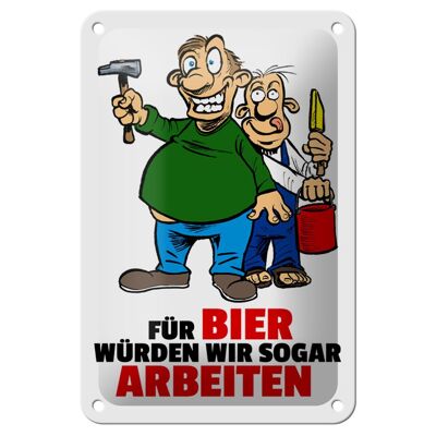 Metal sign saying 12x18cm We would even work for beer sign