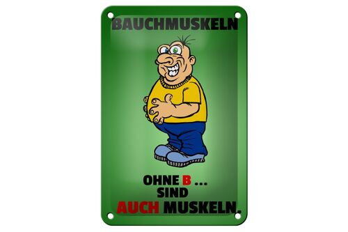 Blechschild Spruch 12x18cm Bauchmuskeln ohne B sind auch Muskeln Schild