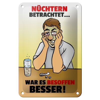 Blechschild Alkohol 12x18cm Nüchtern betr. war besoffen besser Schild