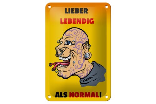 Blechschild Spruch 12x18cm lieber lebendig als normal Dekoration