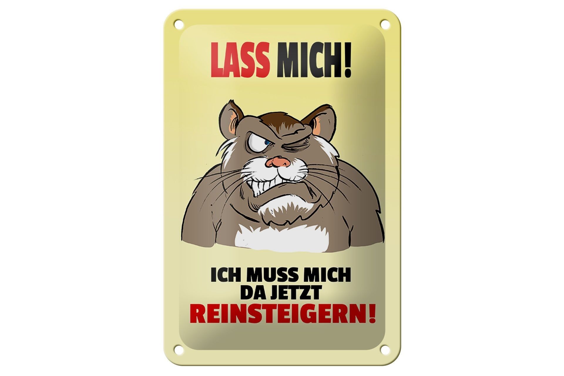 Blechschild Spruch 12x18cm Lass mich Muss mich da reinsteigern Schild