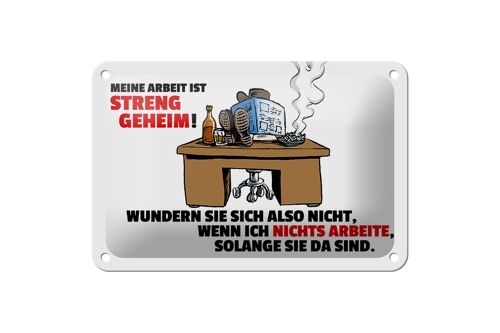 Blechschild Spruch 18x12cm Meine Arbeit ist streng geheim Dekoration