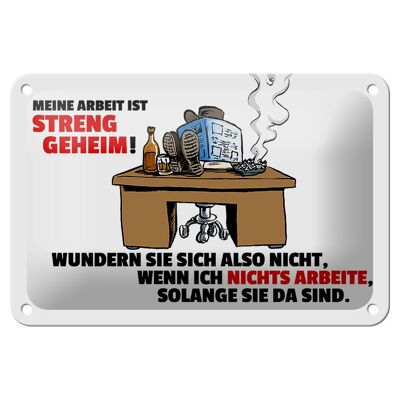 Blechschild Spruch 18x12cm Meine Arbeit ist streng geheim Dekoration