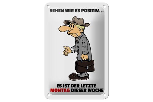 Blechschild Spruch 12x18cm letzte Montag der Woche Dekoration