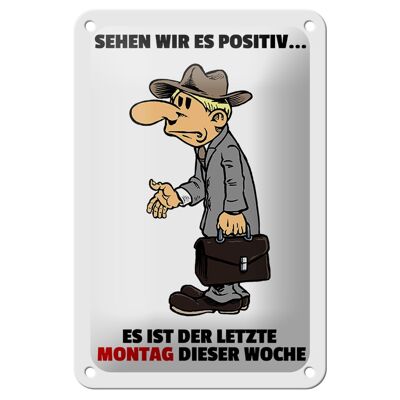 Blechschild Spruch 12x18cm letzte Montag der Woche Dekoration