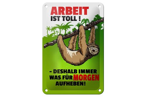 Blechschild Spruch 12x18cm Arbeit ist Toll Dekoration