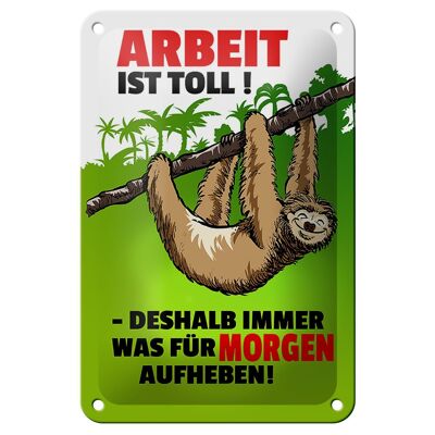 Blechschild Spruch 12x18cm Arbeit ist Toll Dekoration