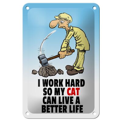 Blechschild Spruch 12x18cm I work hard my cat have better life Schild