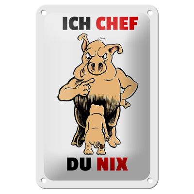 Blechschild Spruch 12x18cm Ich Chef Du nix (Schweine) Dekoration