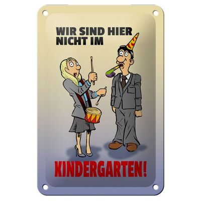 Blechschild Spruch 12x18cm Wir sind hier nicht im Kindergarten Schild